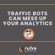 Traffic Bots can mess your google analytics